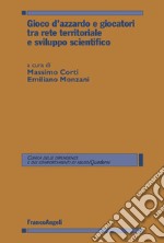 Gioco d'azzardo e giocatori tra rete territoriale e sviluppo scientifico libro