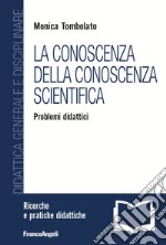 La conoscenza della conoscenza scientifica. Problemi didattici