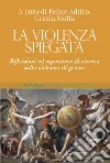 La violenza spiegata. Riflessioni ed esperienze di ricerca sulla violenza di genere libro