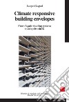 Climater esponsive building envelopes. From façade shading systems to adaptive shells libro di Gaspari Jacopo