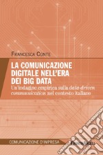 La comunicazione digitale nell'era dei Big Data. Un'indagine empirica sulla data-driven communication nel contesto italiano