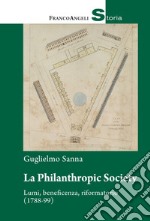 La Philanthropic Society. Lumi, beneficenza, riformatorio (1788-1799)