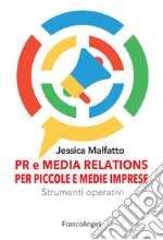 PR e media relations per piccole e medie imprese. Strumenti operativi e flussi di lavoro