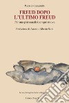 Freud dopo l'ultimo Freud. Per una psicoanalisi sempre nuova libro