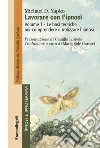 Lavorare con l'ipnosi. Vol. 1: Le basi teoriche per comprendere e utilizzare l'ipnosi libro di Yapko Michael D.