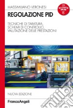 Regolazione PID. Tecniche di taratura, schemi di controllo, valutazione delle prestazioni libro