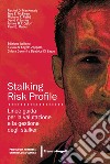 Stalking Risk Profile. Linee guida per la valutazione e la gestione degli stalker libro