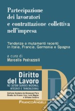 Partecipazione dei lavoratori e contrattazione collettiva nell'impresa. Tendenze e mutamenti recenti in Italia, Francia, Germania e Spagna libro