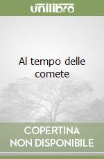 Al tempo delle comete libro