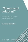 «Siamo tutti volontari». Etnografia di una Festa de l'Unità, tra retoriche e pratiche libro