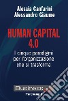 Human capital 4.0. I cinque paradigmi per l'organizzazione che si trasforma libro