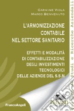 L'armonizzazione contabile nel settore sanitario. Effetti e modalità di contabilizzazione degli investimenti tecnologici delle aziende del S.S.N.