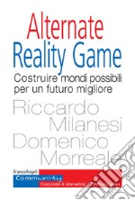 Alternate Reality Game. Costruire mondi possibili per un futuro migliore libro