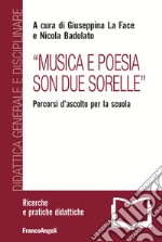 «Musica e poesia son due sorelle». Percorsi d'ascolto per la scuola