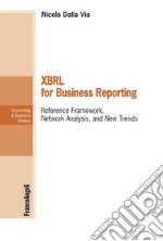 XBRL For business reporting. Reference Framework, Network Analysis, and New Trends libro