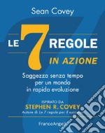 Le 7 regole in azione. Saggezza senza tempo per un mondo in rapida evoluzione libro