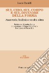 Sul cibo, sul corpo e sul divenire della forma. Anoressia, bulimia e molto altro libro di Rinaldi Lucio