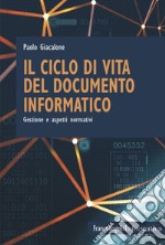 Il ciclo di vita del documento informatico. Gestione e aspetti normativi