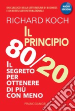 Il principio 80/20. Il segreto per ottenere di più con meno libro