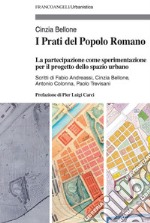 I Prati del Popolo Romano. La partecipazione come sperimentazione per il progetto dello spazio urbano