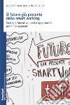 Il futuro già presente dello smart working. Strategie formative, ruoli e opportunità per il management libro