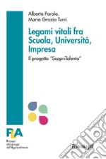 Legami vitali fra scuola, università e impresa. Il progetto «ScopriTalento» libro