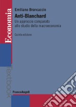 Anti-Blanchard. Un approccio comparato allo studio della macroeconomia libro