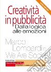 Creatività in pubblicità. Dalla logica alle emozioni libro