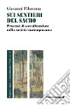 Sui sentieri del sacro. Processi di sacralizzazione nella società contemporanea libro di Filoramo Giovanni