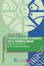 Psicoeducazione di gruppo per il paziente grave. Manuale di intervento sul funzionamento sociale