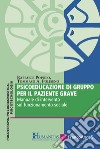 Psicoeducazione di gruppo per il paziente grave. Manuale di intervento sul funzionamento sociale libro