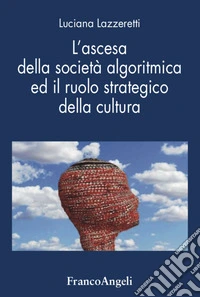 L'ascesa della società algoritmica ed il ruolo strategico della cultura libro