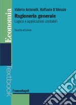 Ragioneria generale. Logica e applicazioni contabili