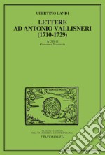 Lettere ad Antonio Vallisneri (1710-1729) libro