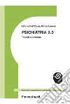 Psichiatria 2.0. Tra sfide e promesse libro di Dell'Osso Liliana Lorenzi Primo