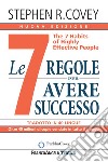 Le 7 regole per avere successo. The 7 habits of highly effective people. Nuova ediz. libro di Covey Stephen R.