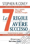 Le 7 regole per avere successo. The 7 habits of highly effective people. Nuova ediz. libro di Covey Stephen R.