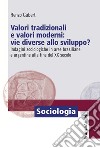 Valori tradizionali e valori moderni: vie diverse allo sviluppo? Indagini sociologiche in aree brasiliane e argentine alla fine del XX secolo libro