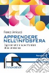 Apprendere nell'infosfera. Esperienzialità e nuove frontiere della conoscenza libro