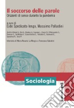 Il soccorso delle parole. Orizzonti di senso durante la pandemia libro