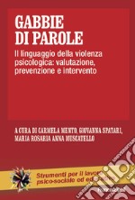 Gabbie di parole. Il linguaggio della violenza psicologica: valutazione, prevenzione e intervento