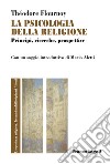 La psicologia della religione. Principi, ricerche, prospettive libro