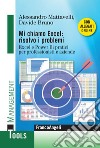 Mi chiamo Excel: risolvo i problemi. Excel e Power Bi pratici per professionisti e aziende. Con Contenuto digitale per download e accesso on line libro