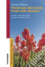 Psicoterapia della Gestalt: terapia della situazione libro