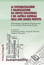 La contabilizzazione e valorizzazione dei servizi ecosistemici e del capitale naturale nelle aree marine protette. Metodologie e prospettive di governance. Il caso Tavolara Punta Coda Cavallo