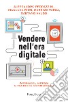 Vendere nell'era digitale. Approcci, metodi e tecniche commerciali libro