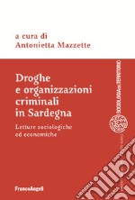 Droghe e organizzazioni criminali in Sardegna. Letture sociologiche ed economiche libro