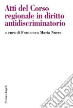 Atti del Corso Regionale in diritto antidiscriminatorio libro