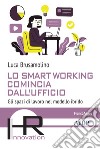 Lo smart working comincia dall'ufficio. Gli spazi di lavoro nel modello ibrido libro