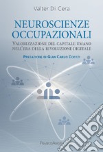 Neuroscienze occupazionali. Valorizzazione del capitale umano nell'era della rivoluzione digitale libro